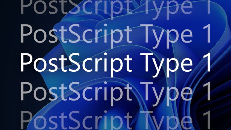 微软宣布Win10/Win11将终止支持Adobe Type 1字体